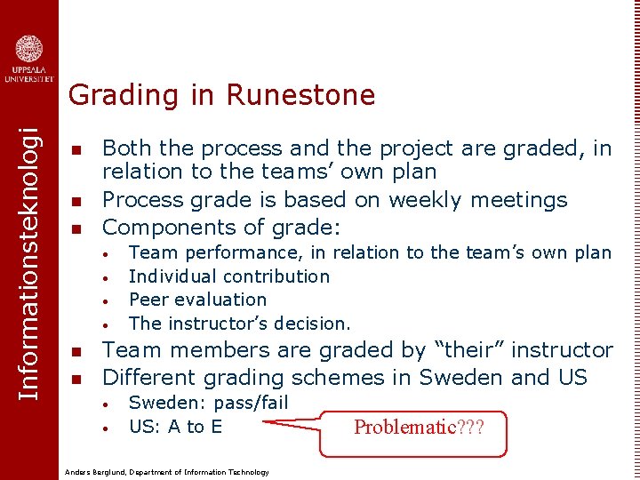 Informationsteknologi Grading in Runestone n n n Both the process and the project are