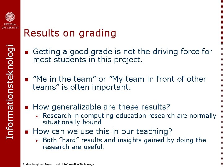 Informationsteknologi Results on grading n Getting a good grade is not the driving force