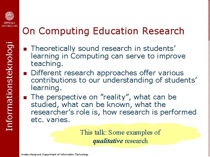 Informationsteknologi On Computing Education Research n n n Theoretically sound research in students’ learning