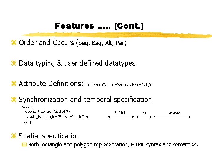 Features …. . (Cont. ) z Order and Occurs (Seq, Bag, Alt, Par) z