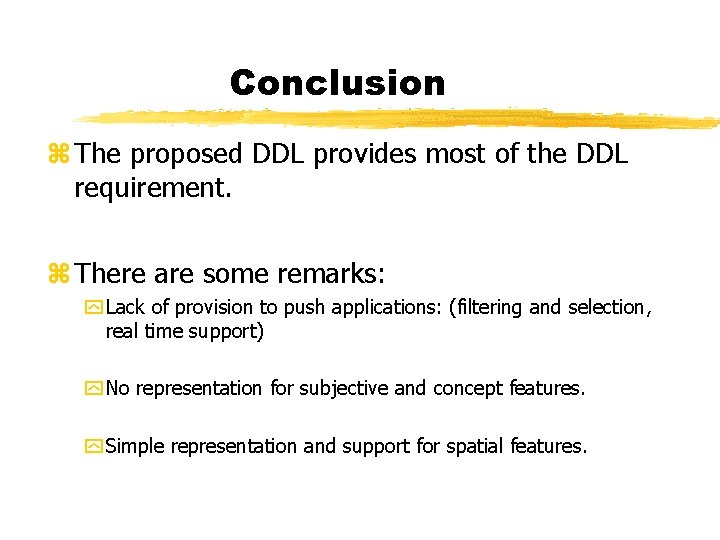 Conclusion z The proposed DDL provides most of the DDL requirement. z There are