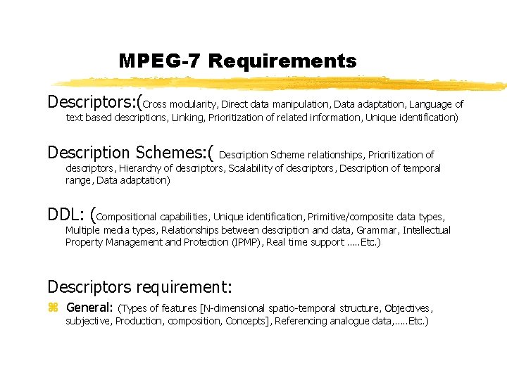 MPEG-7 Requirements Descriptors: (Cross modularity, Direct data manipulation, Data adaptation, Language of text based