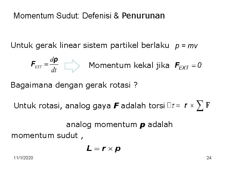 Momentum Sudut: Defenisi & Penurunan Untuk gerak linear sistem partikel berlaku p = mv