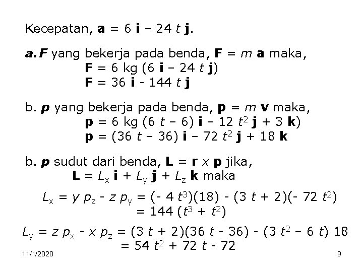 Kecepatan, a = 6 i – 24 t j. a. F yang bekerja pada