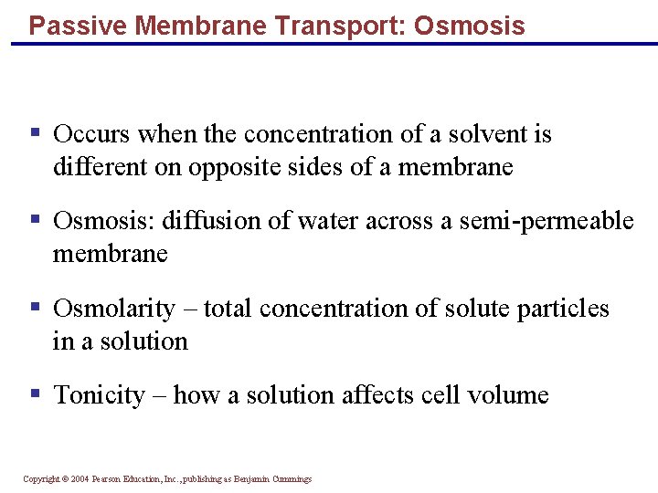 Passive Membrane Transport: Osmosis § Occurs when the concentration of a solvent is different