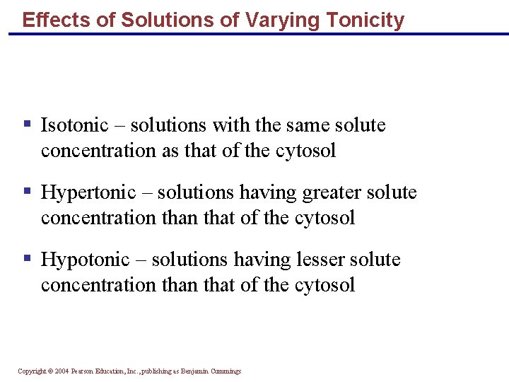 Effects of Solutions of Varying Tonicity § Isotonic – solutions with the same solute