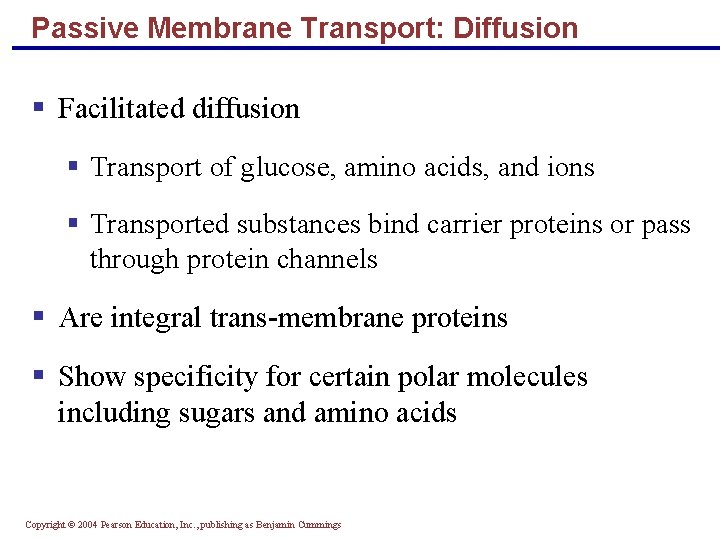 Passive Membrane Transport: Diffusion § Facilitated diffusion § Transport of glucose, amino acids, and