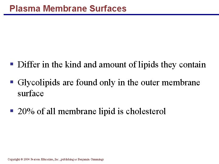 Plasma Membrane Surfaces § Differ in the kind amount of lipids they contain §