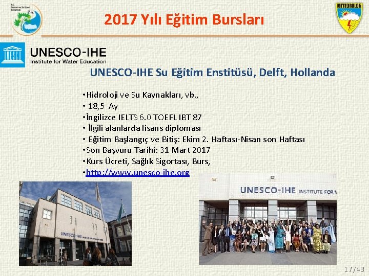 2017 Yılı Eğitim Bursları UNESCO-IHE Su Eğitim Enstitüsü, Delft, Hollanda • Hidroloji ve Su