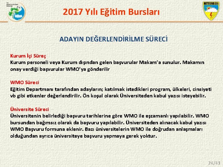 2017 Yılı Eğitim Bursları ADAYIN DEĞERLENDİRİLME SÜRECİ Kurum İçi Süreç Kurum personeli veya Kurum