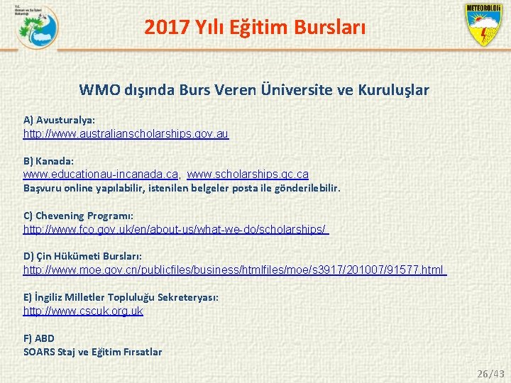 2017 Yılı Eğitim Bursları WMO dışında Burs Veren Üniversite ve Kuruluşlar A) Avusturalya: http: