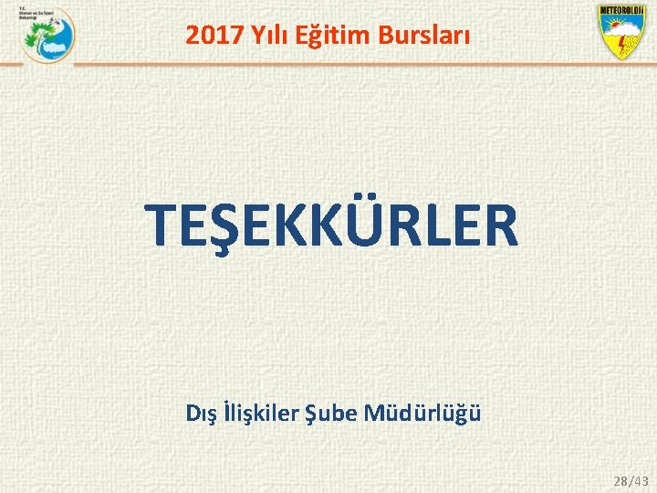 2017 Yılı Eğitim Bursları TEŞEKKÜRLER Dış İlişkiler Şube Müdürlüğü 28/16 28/43 