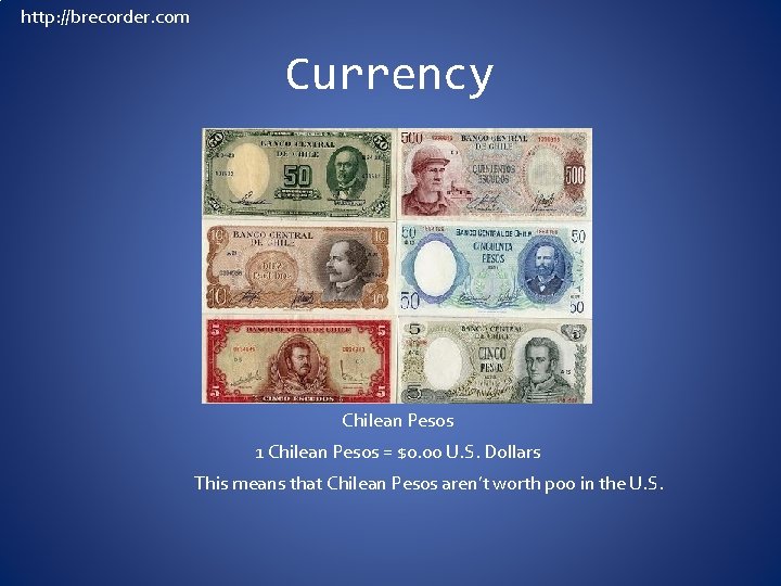 http: //brecorder. com Currency Chilean Pesos 1 Chilean Pesos = $0. 00 U. S.
