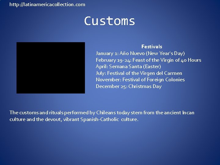 http: //latinamericacollection. com Customs Festivals January 1: Año Nuevo (New Year's Day) February 19