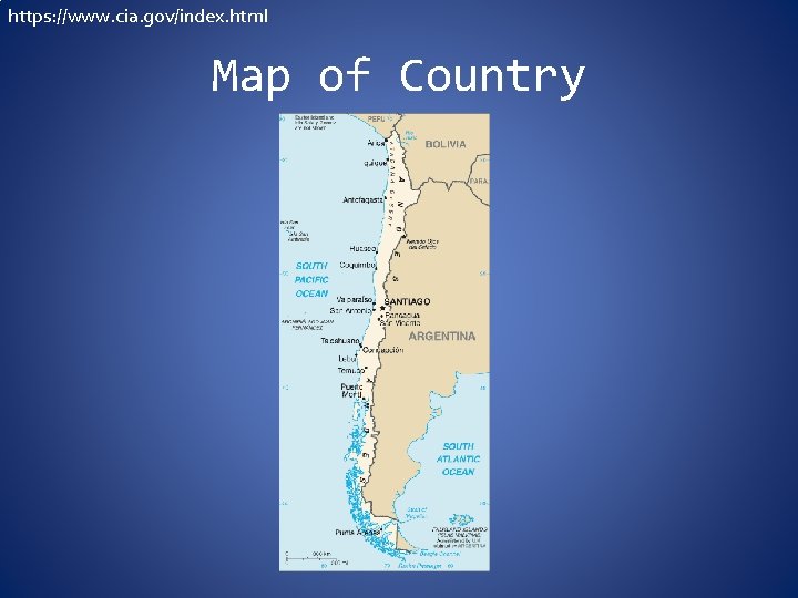 https: //www. cia. gov/index. html Map of Country 