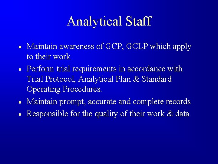 Analytical Staff · · Maintain awareness of GCP, GCLP which apply to their work