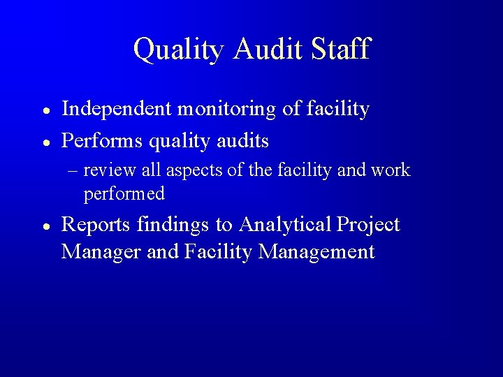 Quality Audit Staff · · Independent monitoring of facility Performs quality audits – review
