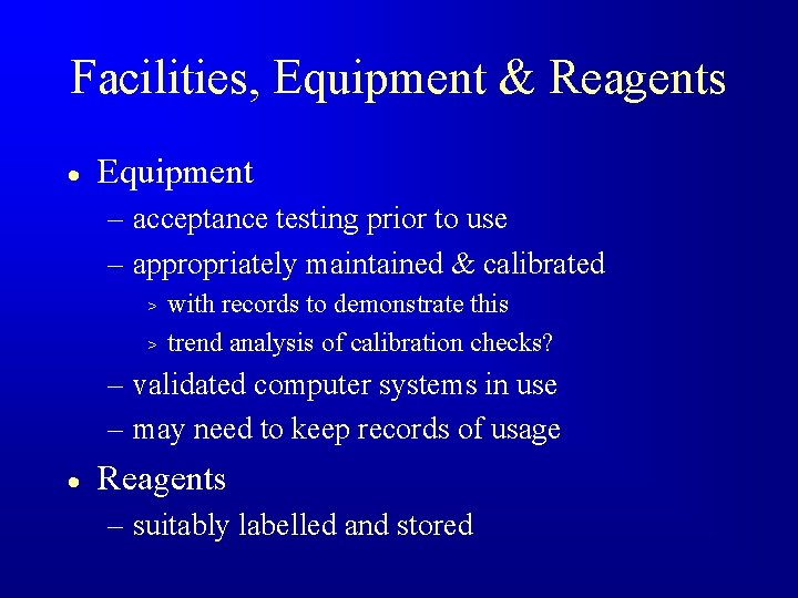 Facilities, Equipment & Reagents · Equipment – acceptance testing prior to use – appropriately
