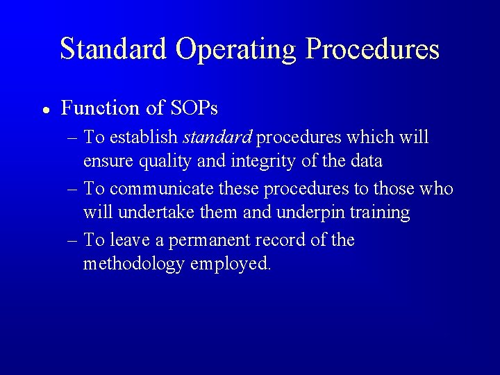 Standard Operating Procedures · Function of SOPs – To establish standard procedures which will