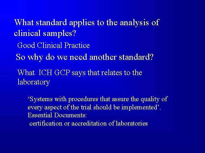 What standard applies to the analysis of clinical samples? Good Clinical Practice So why
