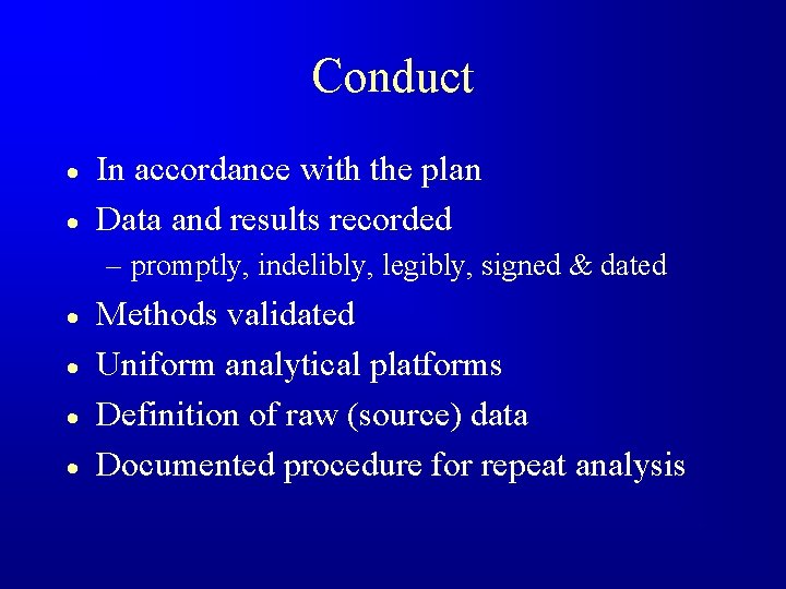 Conduct · · In accordance with the plan Data and results recorded – promptly,