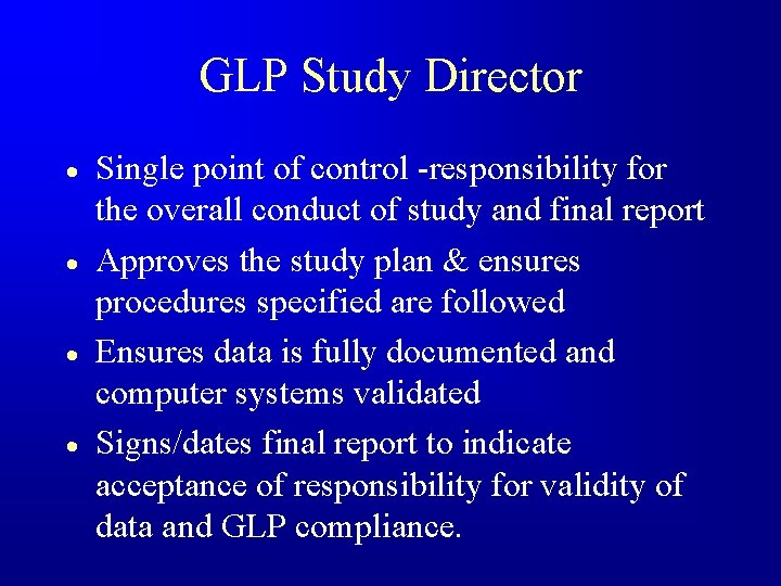 GLP Study Director · · Single point of control -responsibility for the overall conduct