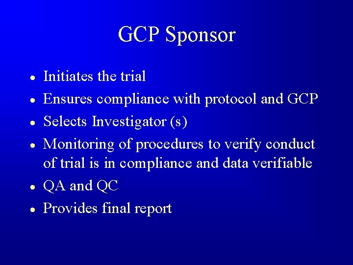 GCP Sponsor · · · Initiates the trial Ensures compliance with protocol and GCP