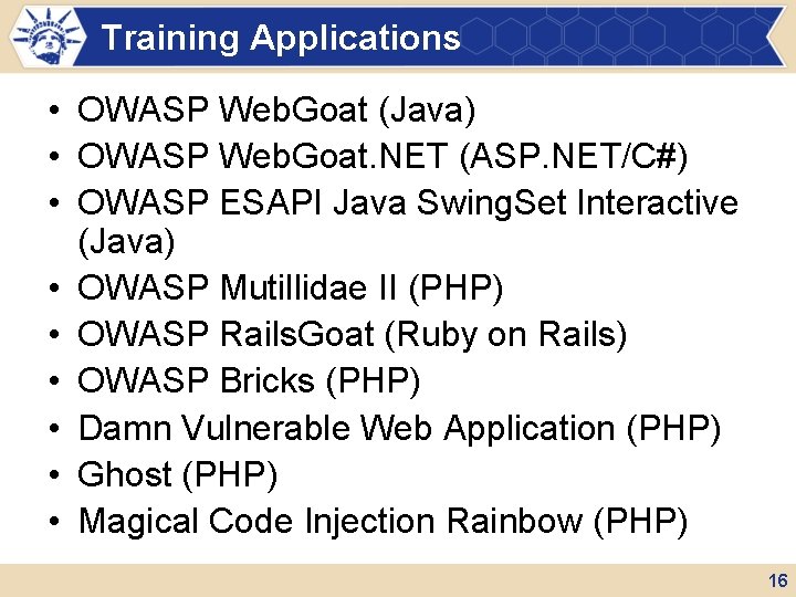 Training Applications • OWASP Web. Goat (Java) • OWASP Web. Goat. NET (ASP. NET/C#) Training Applications • OWASP Web. Goat (Java) • OWASP Web. Goat. NET (ASP. NET/C#)