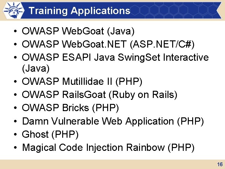 Training Applications • OWASP Web. Goat (Java) • OWASP Web. Goat. NET (ASP. NET/C#)