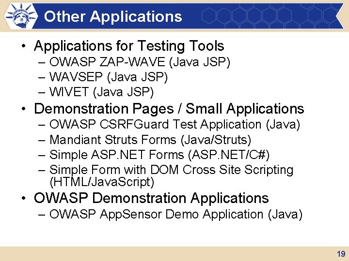 Other Applications • Applications for Testing Tools – OWASP ZAP-WAVE (Java JSP) – WAVSEP
