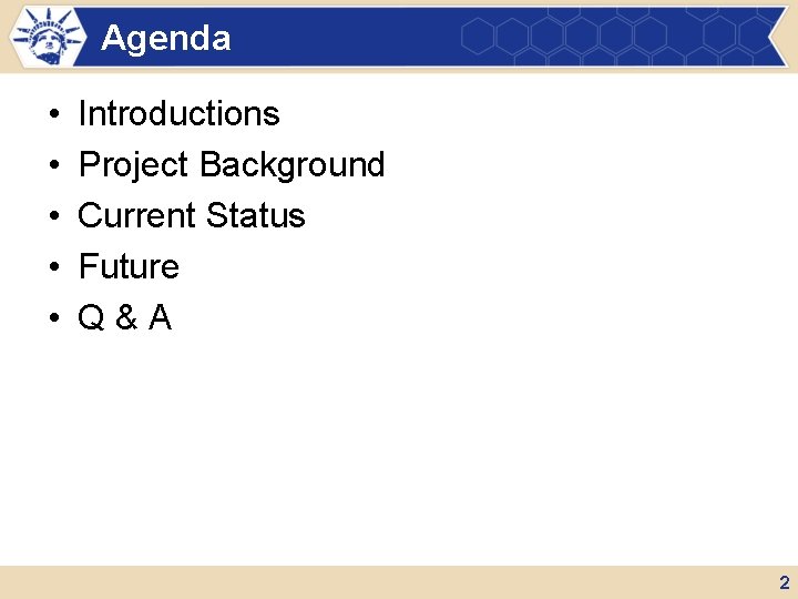 Agenda • • • Introductions Project Background Current Status Future Q&A 2 Agenda • • • Introductions Project Background Current Status Future Q&A 2