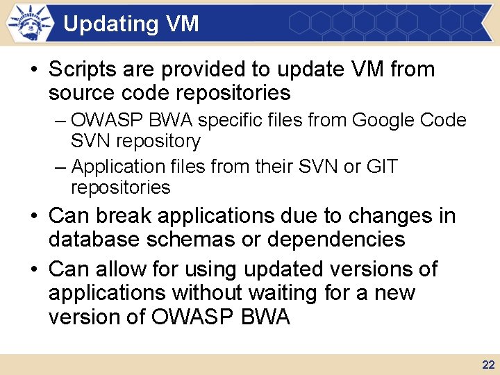 Updating VM • Scripts are provided to update VM from source code repositories –