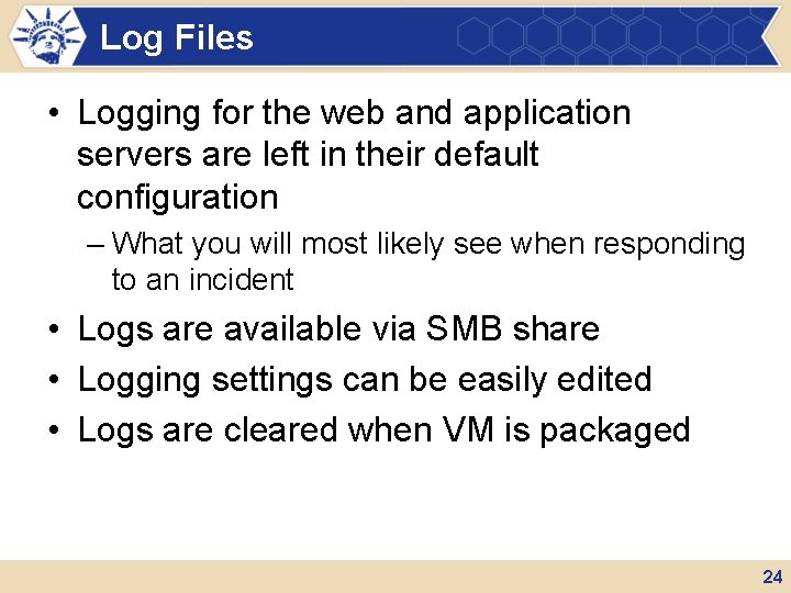 Log Files • Logging for the web and application servers are left in their