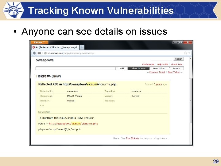 Tracking Known Vulnerabilities • Anyone can see details on issues 29 