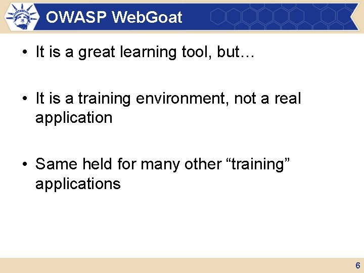 OWASP Web. Goat • It is a great learning tool, but… • It is