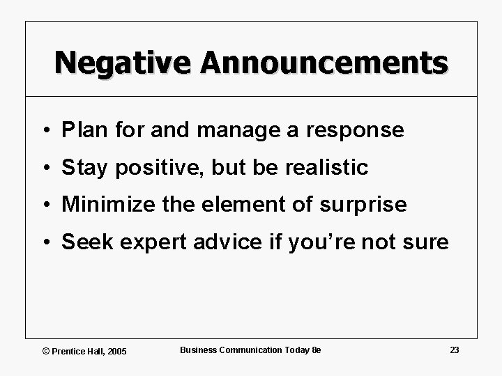 Negative Announcements • Plan for and manage a response • Stay positive, but be