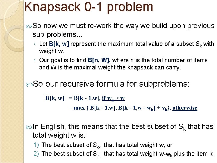 Knapsack 0 -1 problem So now we must re-work the way we build upon