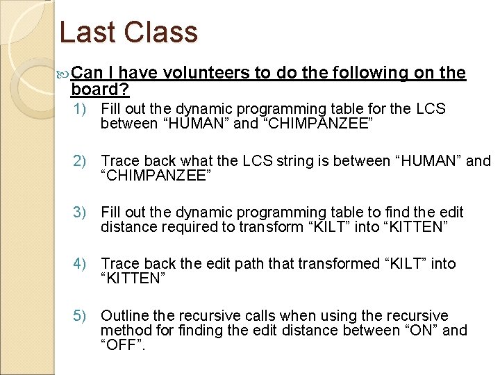 Last Class Can I have volunteers to do the following on the board? 1)