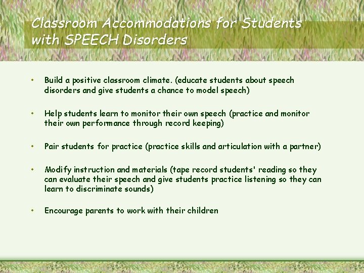 Classroom Accommodations for Students with SPEECH Disorders • • Build a positive classroom climate.