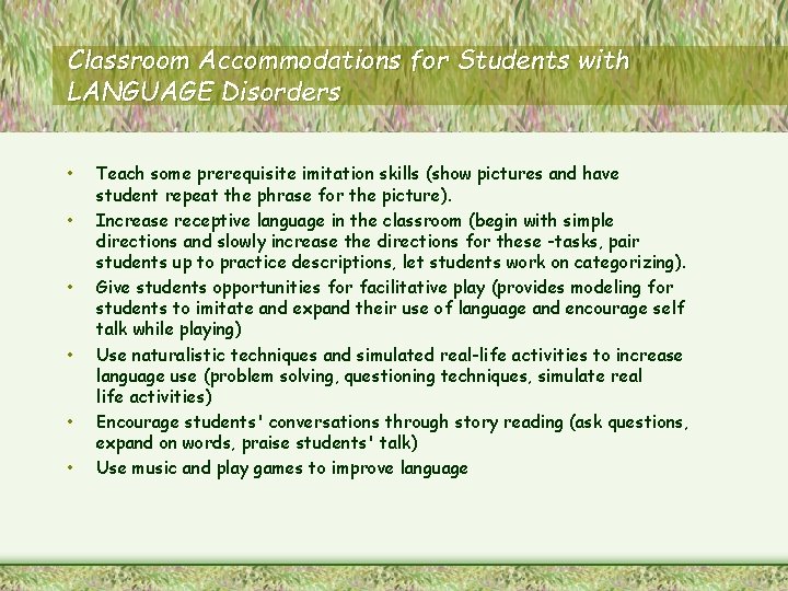 Classroom Accommodations for Students with LANGUAGE Disorders • • • Teach some prerequisite imitation