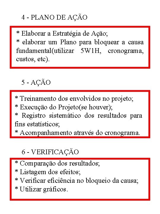 4 - PLANO DE AÇÃO * Elaborar a Estratégia de Ação; * elaborar um