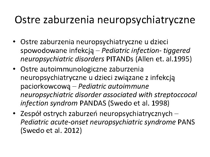 Ostre zaburzenia neuropsychiatryczne • Ostre zaburzenia neuropsychiatryczne u dzieci spowodowane infekcją – Pediatric infection-