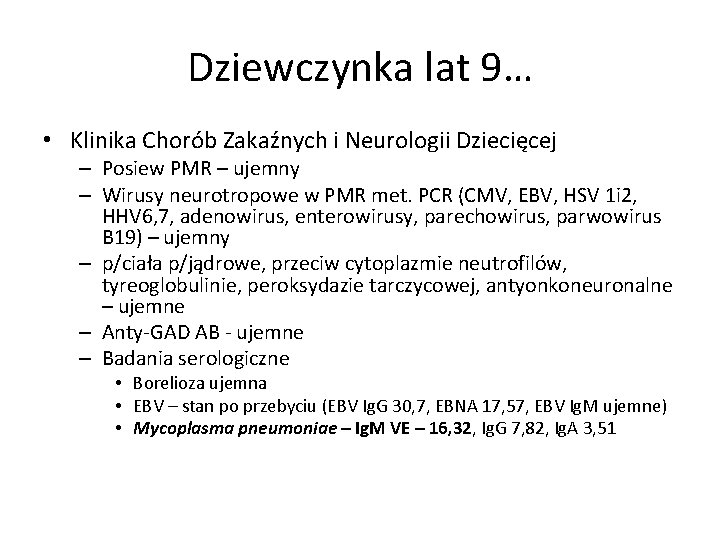 Dziewczynka lat 9… • Klinika Chorób Zakaźnych i Neurologii Dziecięcej – Posiew PMR –