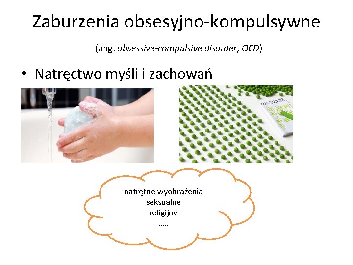 Zaburzenia obsesyjno-kompulsywne (ang. obsessive-compulsive disorder, OCD) • Natręctwo myśli i zachowań natrętne wyobrażenia seksualne