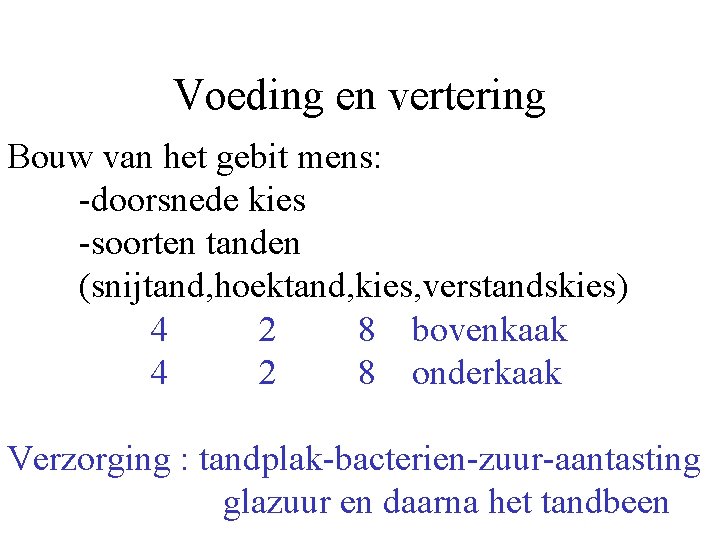 Voeding en vertering Bouw van het gebit mens: -doorsnede kies -soorten tanden (snijtand, hoektand,