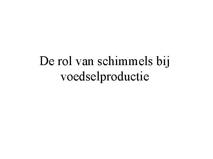 De rol van schimmels bij voedselproductie 
