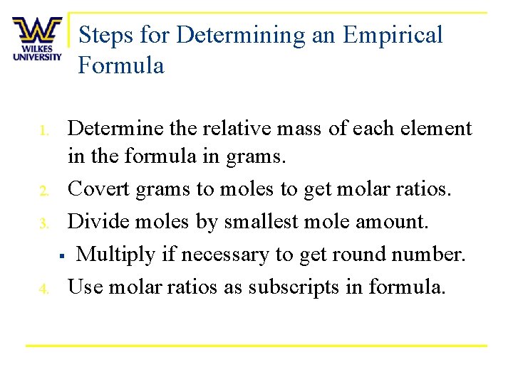 Steps for Determining an Empirical Formula 1. 2. 3. 4. Determine the relative mass