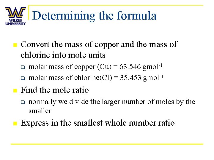 Determining the formula n Convert the mass of copper and the mass of chlorine