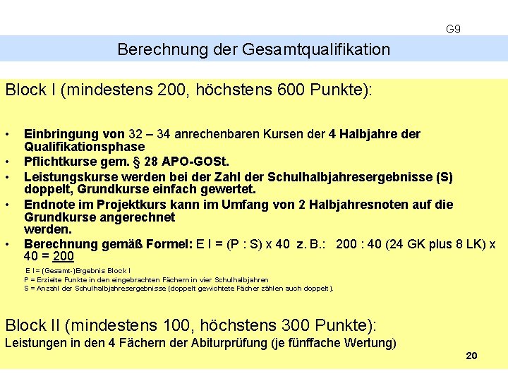 G 9 Berechnung der Gesamtqualifikation Block I (mindestens 200, höchstens 600 Punkte): • •