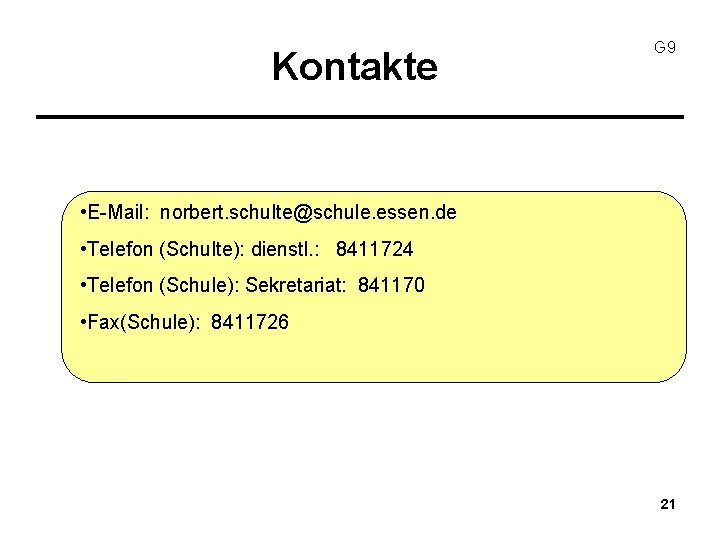 Kontakte G 9 • E-Mail: norbert. schulte@schule. essen. de • Telefon (Schulte): dienstl. :